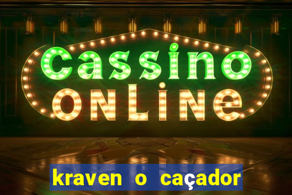 kraven o caçador filme completo dublado download